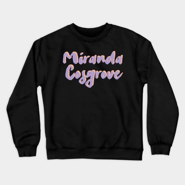 Believe in yourself, miranda cosgrove 2022 Crewneck Sweatshirt by Myteeshirts